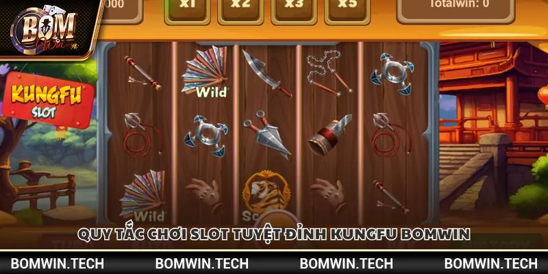 Quy tắc chơi Slot tuyệt đỉnh kungfu Bomwin